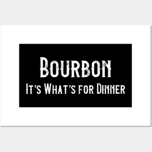 Bourbon It’s What’s For Dinner Posters and Art